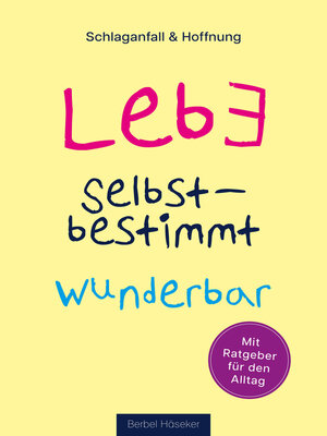cover image of Lebe selbstbestimmt wunderbar